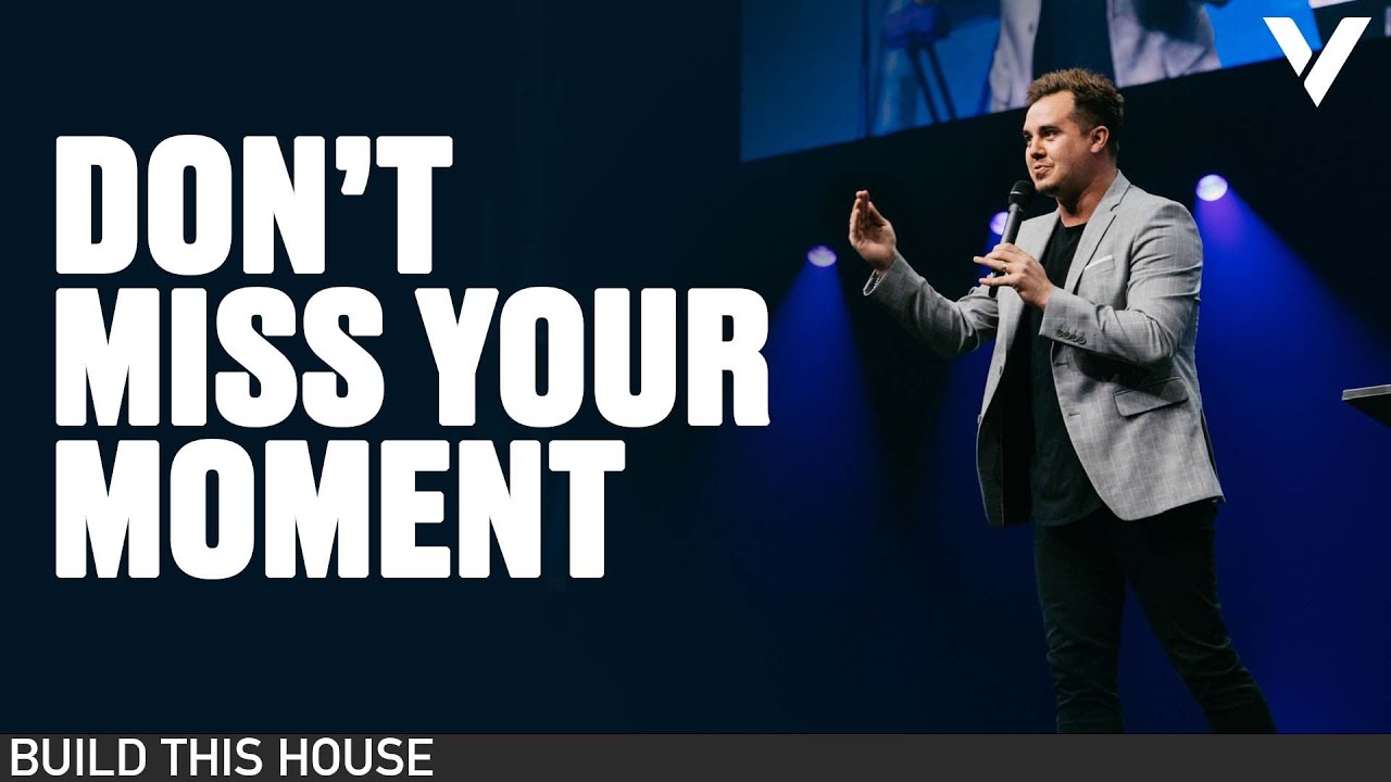 DON'T MISS YOUR MOMENT | PAUL DAUGHERTY | BUILD THIS HOUSE PT. 6