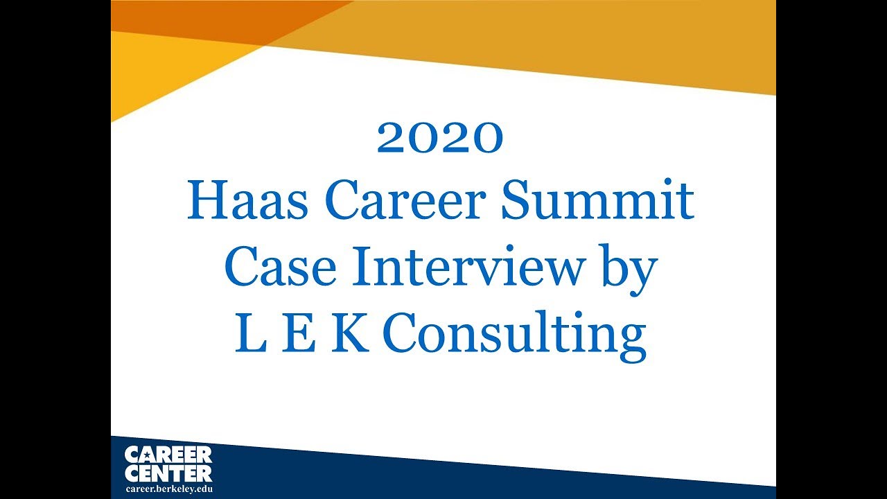 2020 Haas Career Summit   Case Interview by L E K Consulting