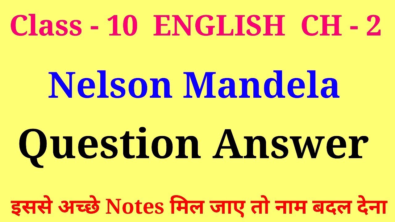 nelson mandela class 10 question answer | class 10 english chapter 2 question answer