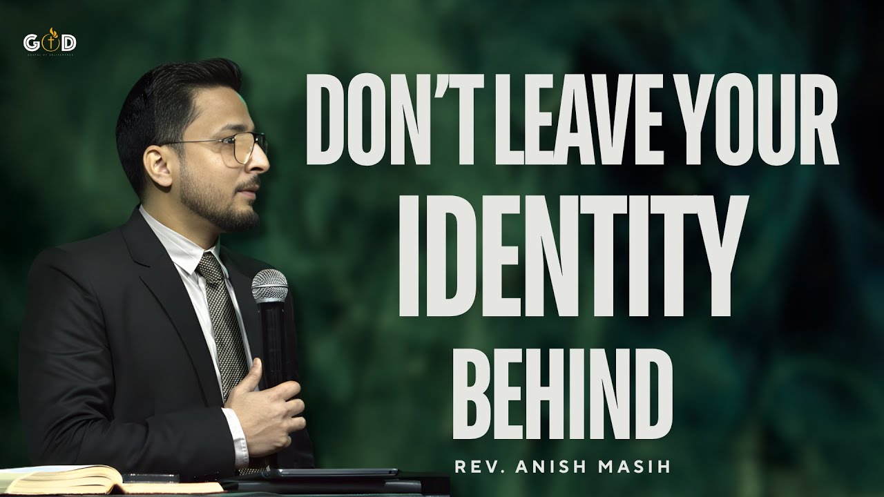 DON’T LEAVE YOUR IDENTITY BEHIND| Rev. Anish Masih | SUNDAY SERVICE ABC-GODM CHURCH