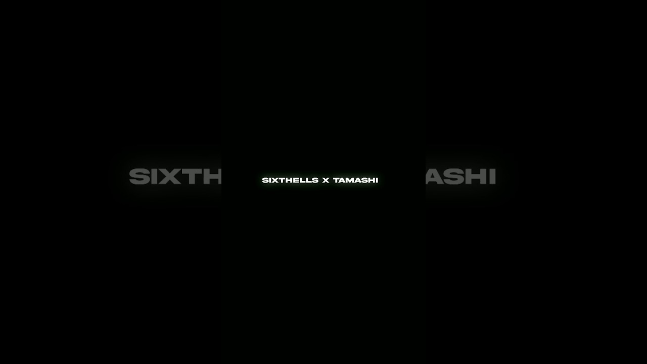 SIXTHELLS x TAMASHI  NARUTO EDIT/AMV
