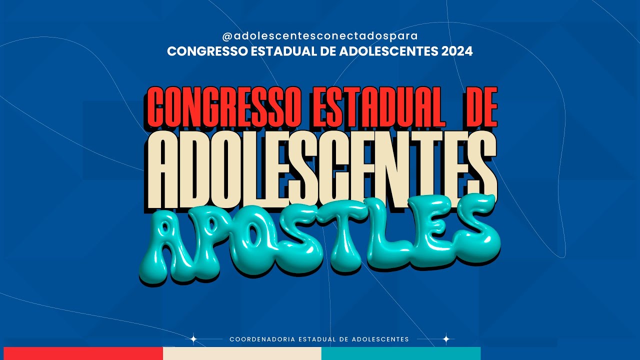 CONGRESSO ESTADUAL DE ADOLESCENTES | MANHÃ