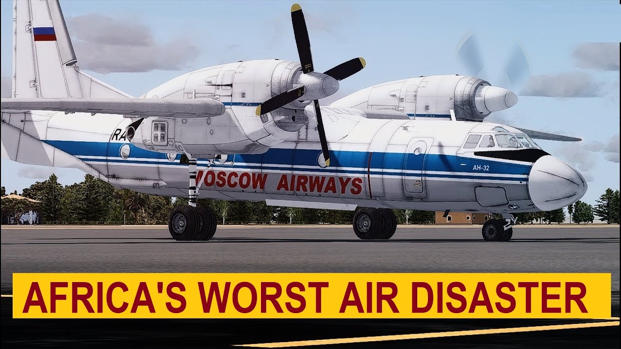 Africa's Worst Accident -  The Story of Air Africa's Antonov An-32B