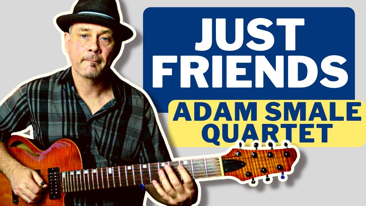 Just Friends Song - Adam Smale Plays Jazz Standards