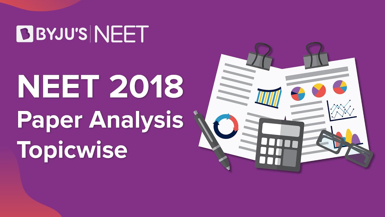 NEET 2018 Paper Analysis -Topic wise | NEET 2020 | NEET Cut-off & Syllabus Analysis | BYJU'S NEET