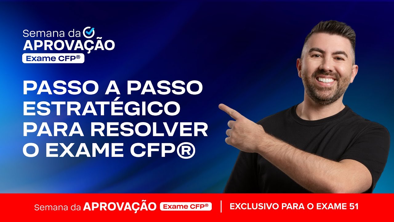 Exame CFP® sem sofrer: resolvendo a prova com inteligência e técnica [Semana da Aprovação 17]