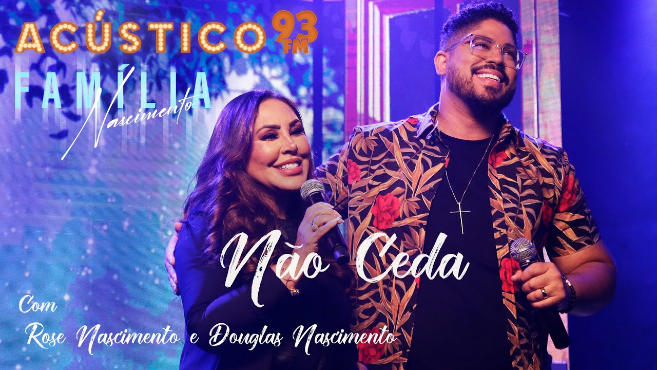Rose Nascimento e Douglas Nascimento - Não Ceda - Acústico 93 - 2022