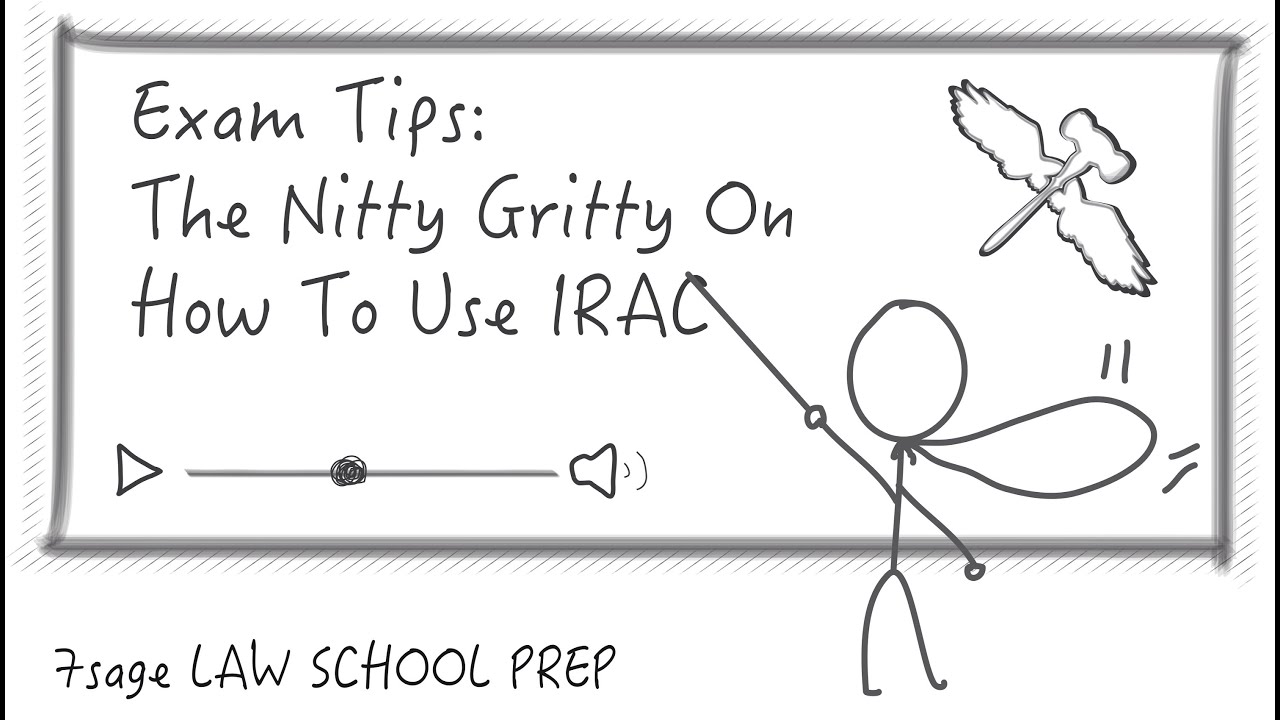 Exam Tips: The Nitty Gritty On How To Use IRAC On An Exam (No, Really!) - 7Sage Law School Prep