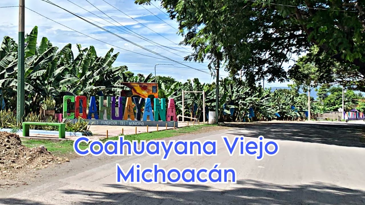 COAHUAYANA VIEJO MICHOACÁN // UN RECORRIDO POR EL PUEBLO // LUISITO HERNÁNDEZ