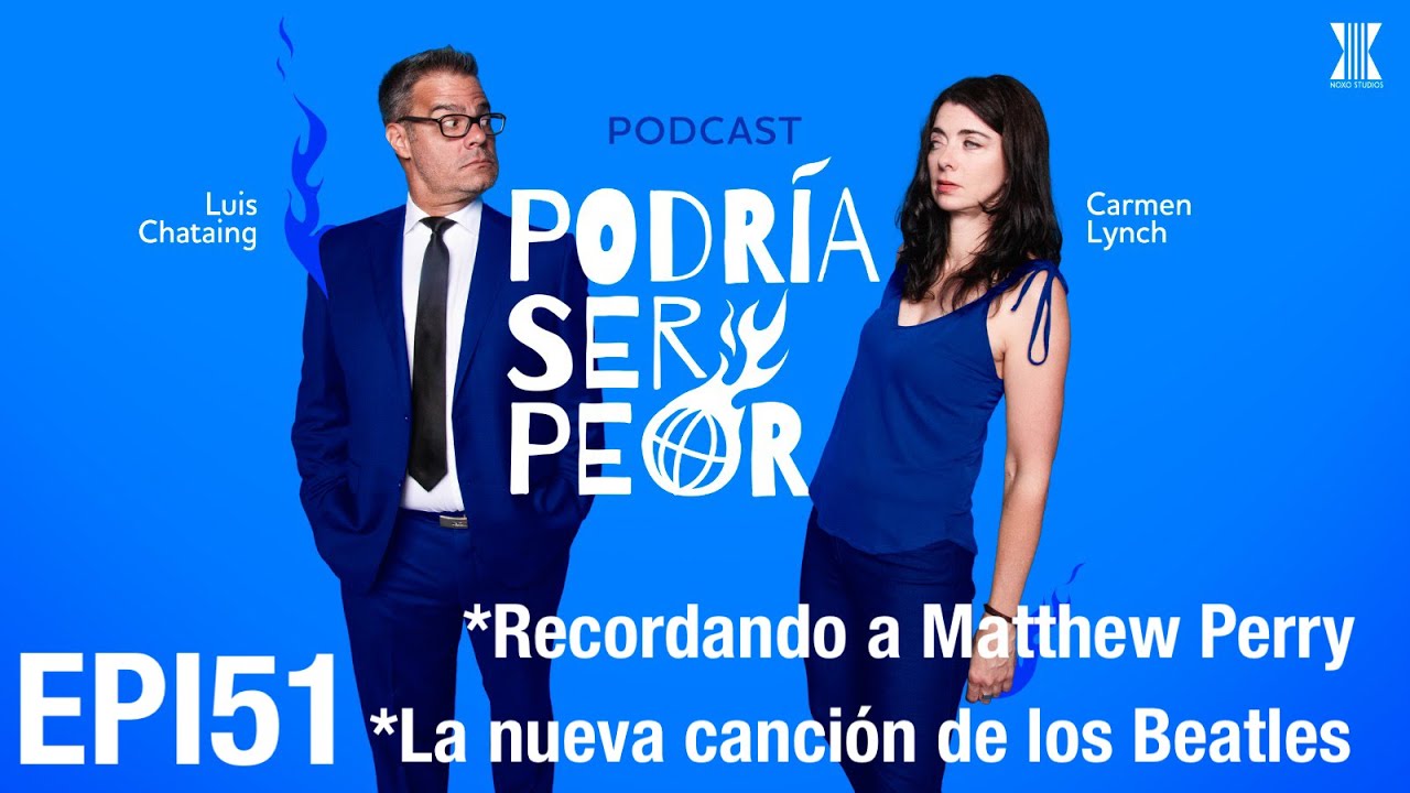 EPI 51 Recordando a Matthew Perry / La nueva canción de los Beatles