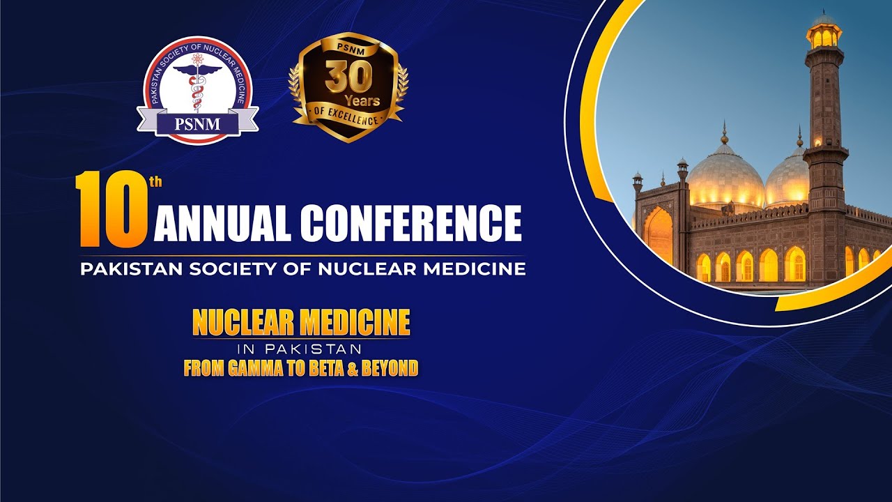 10th Annual Conference of Pakistan Society of Nuclear Medicine - Day Two