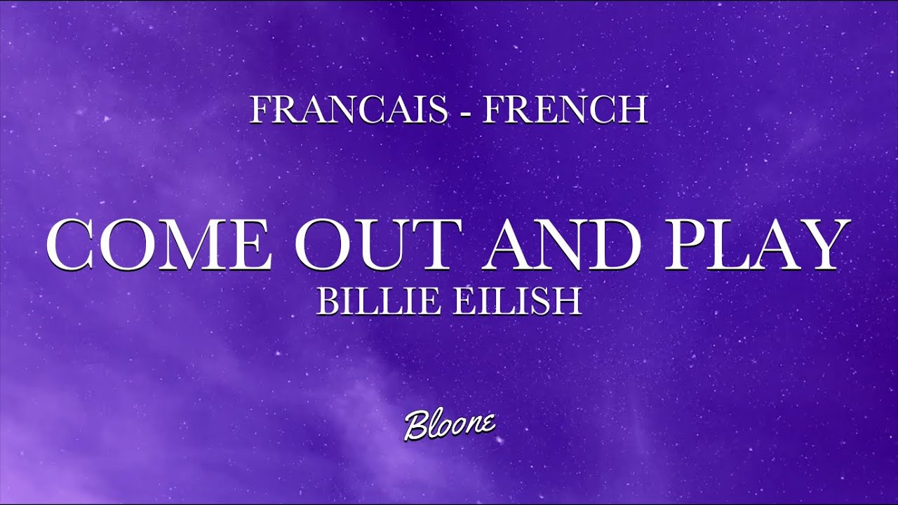 Come out and play - Billie Eilish (Français)