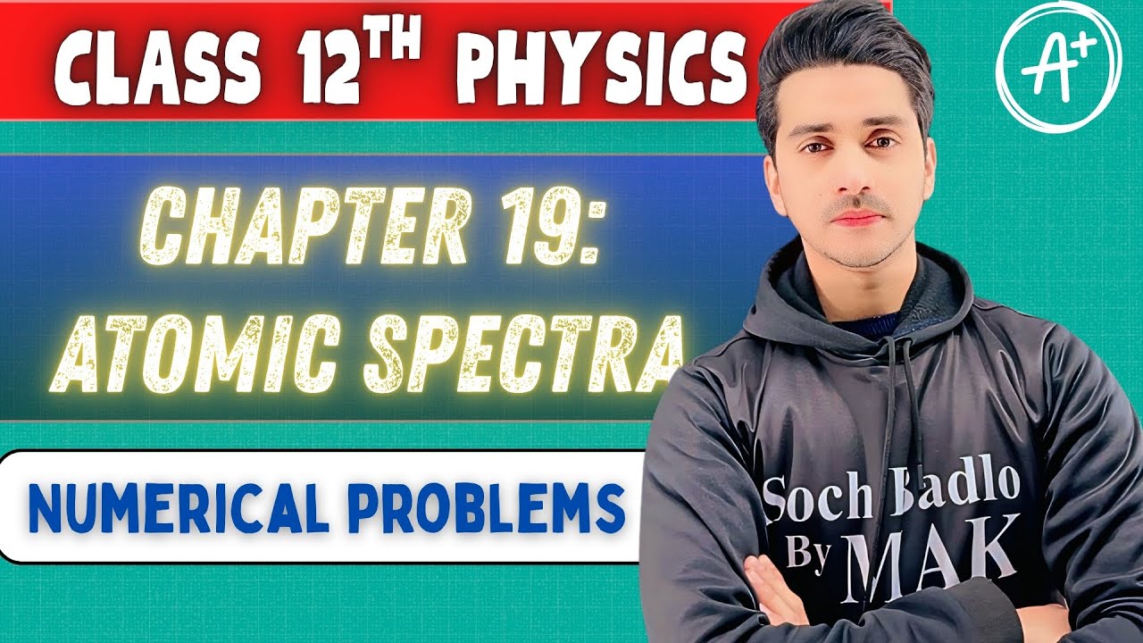 FBISE Class 12th Physics Chapter:19 (Atomic Spectra) Numerical Problems | SochBadloByMAK