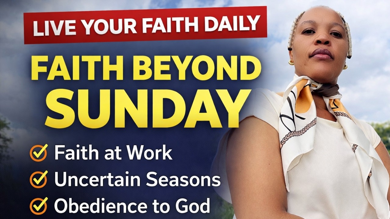 How To Live Your Faith Daily | Work, Uncertainty & Obedience Explained