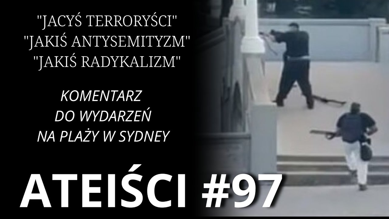 ATEIŚCI #97 Komentarz do wydarzeń z Sydney
