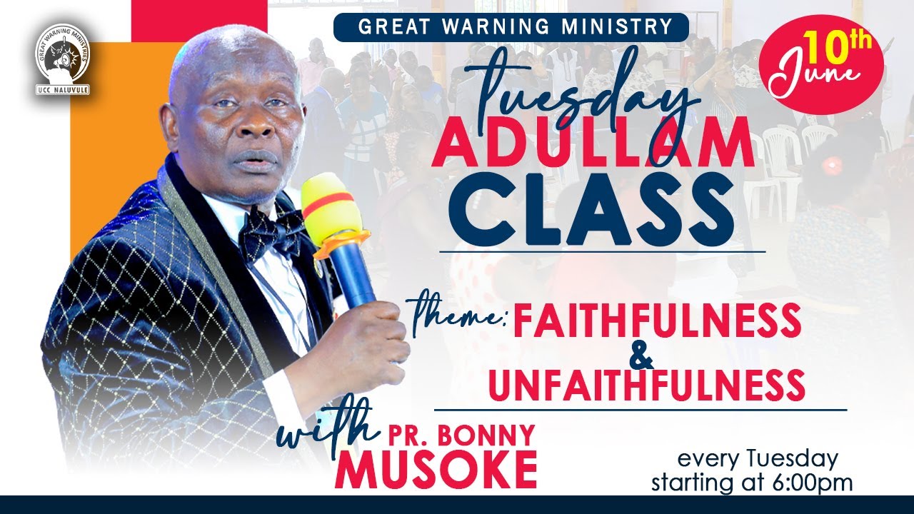 FAITHFULNESS AND UNFAITHFULNESS || PR. BONNY MUSOKE || AUDULLAM CLASS 10.06.2025@UCC NALUVULE