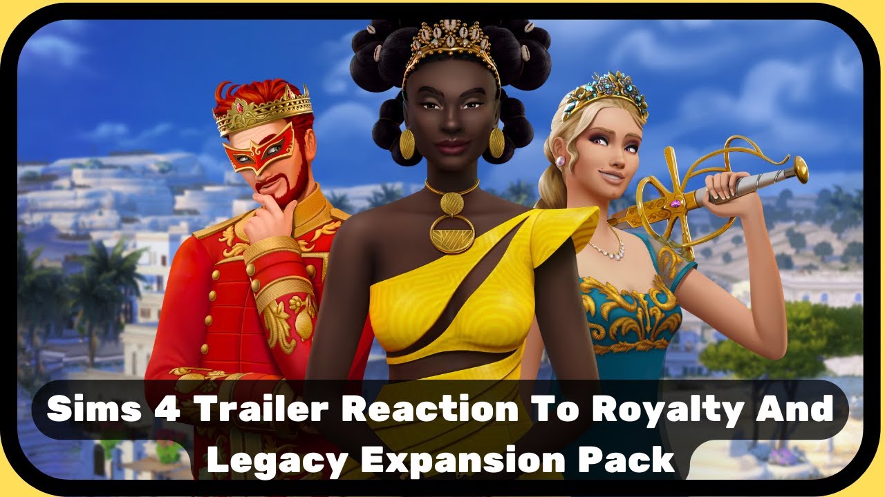 Sims 4 Trailer Reaction For Royalty and Legacy Expansion Pack
