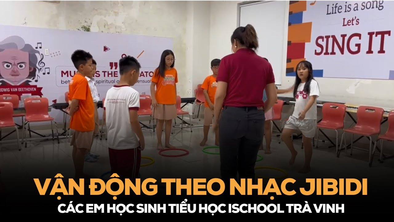 Vận động theo nhạc Jibidi | iSchool Trà Vinh