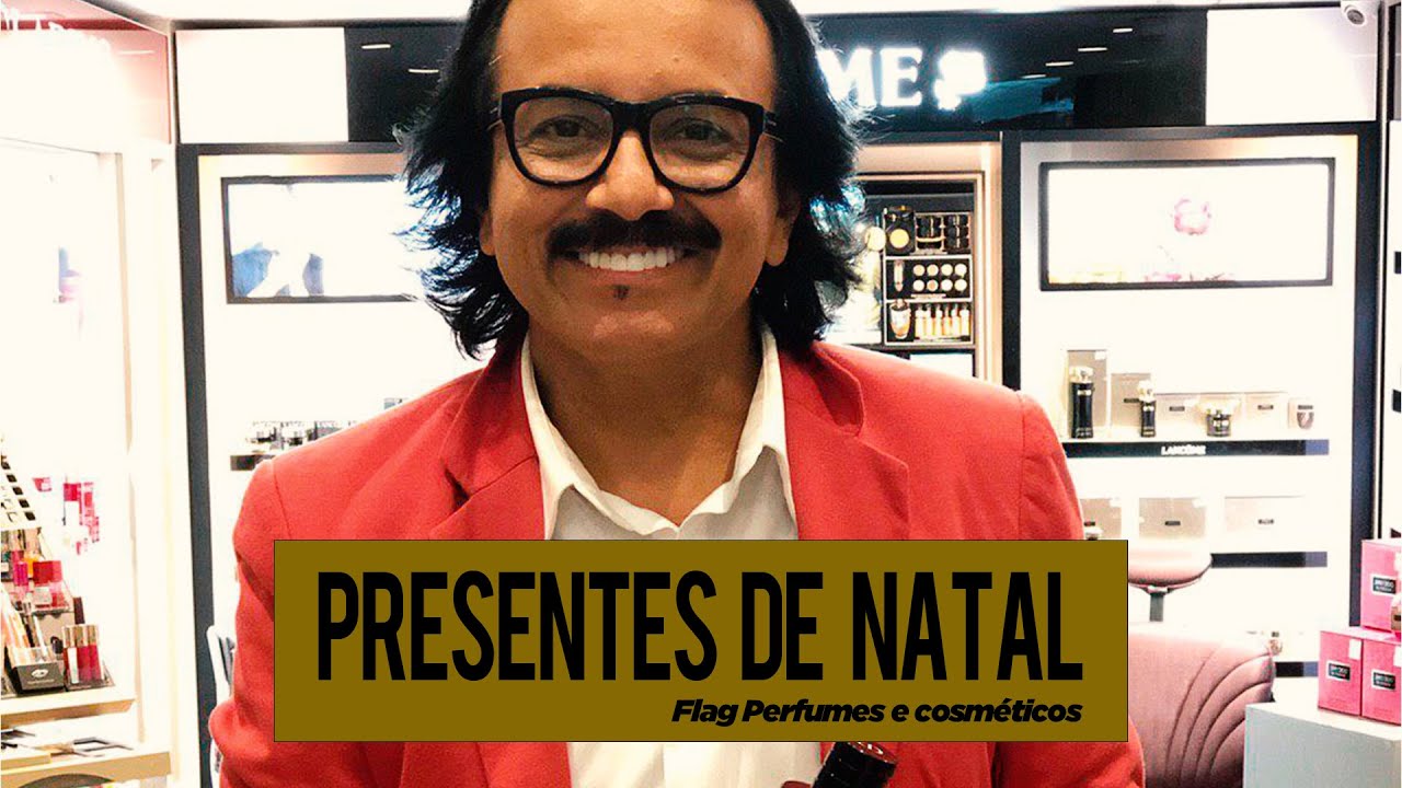 PRESENTES DE NATAL | Flag Perfumes e Cosméticos