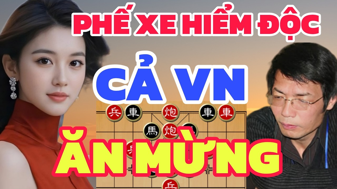 Cờ tướng - Phế xe hiểm độc Đại sư trúng kế cả nước vui mừng