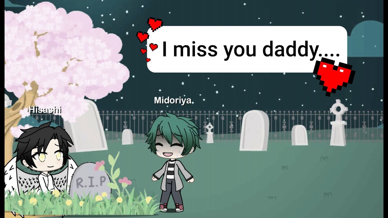 I miss you daddy... bnha glmv!❤