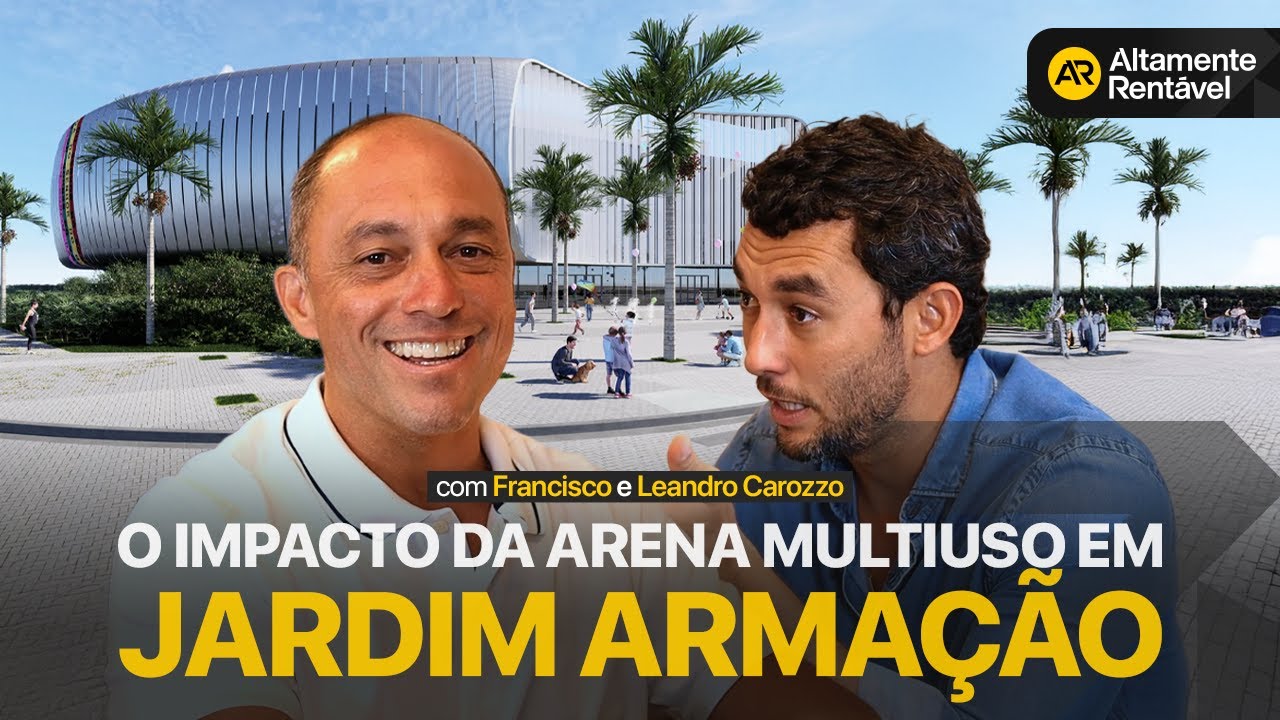 O Impacto da Arena Multiuso em Jardim Arma&ccedil;&atilde;o! | Altamente Rent&aacute;vel #161
