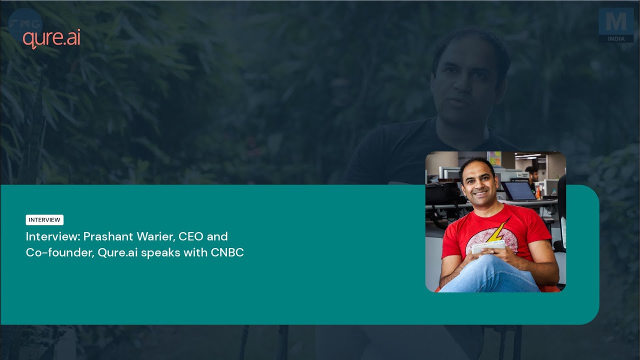 Interview: Prashant Warier, CEO and Co-founder, Qure.ai speaks with CNBC
