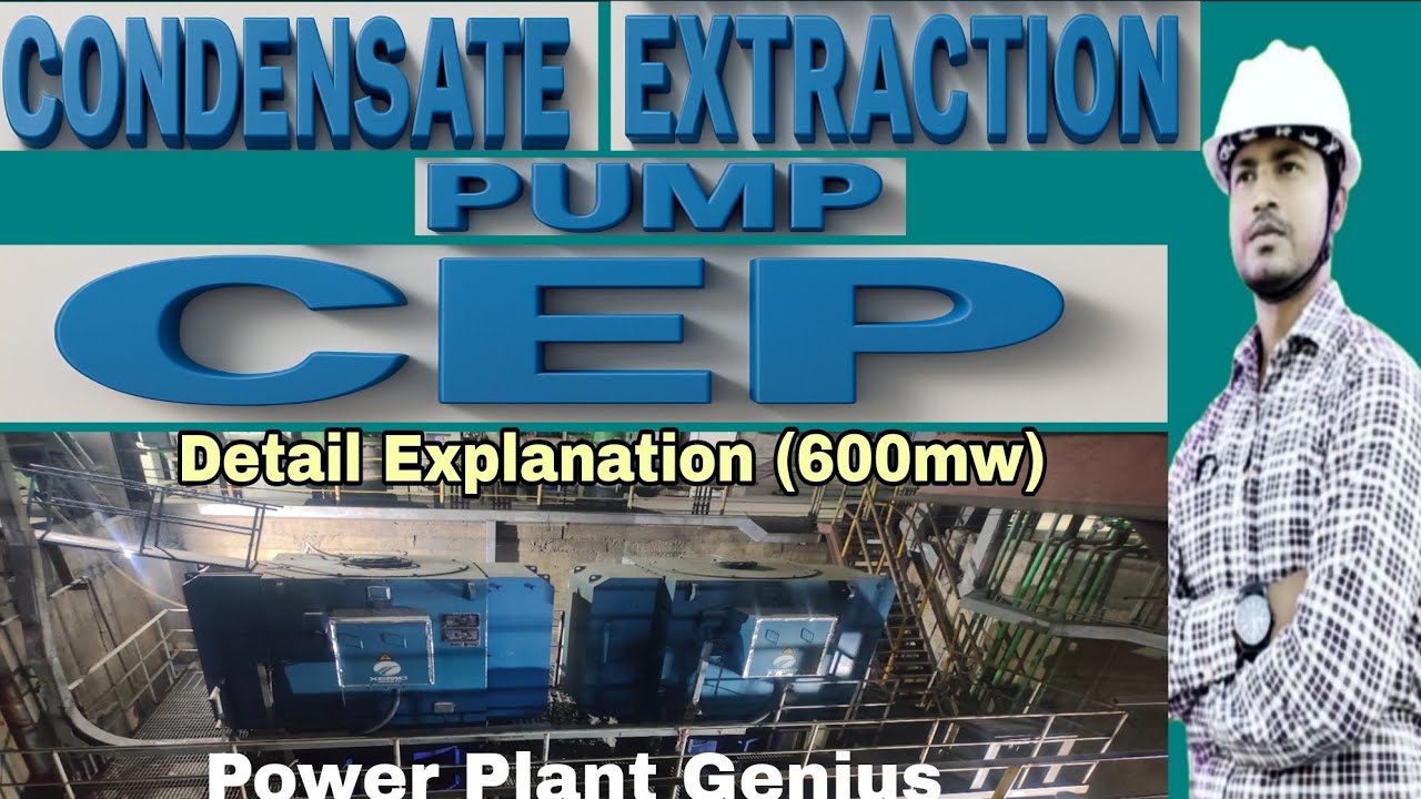 "Condensate Extraction Pump (CEP) 600mw | Working, Function & Importance in Power Plant"