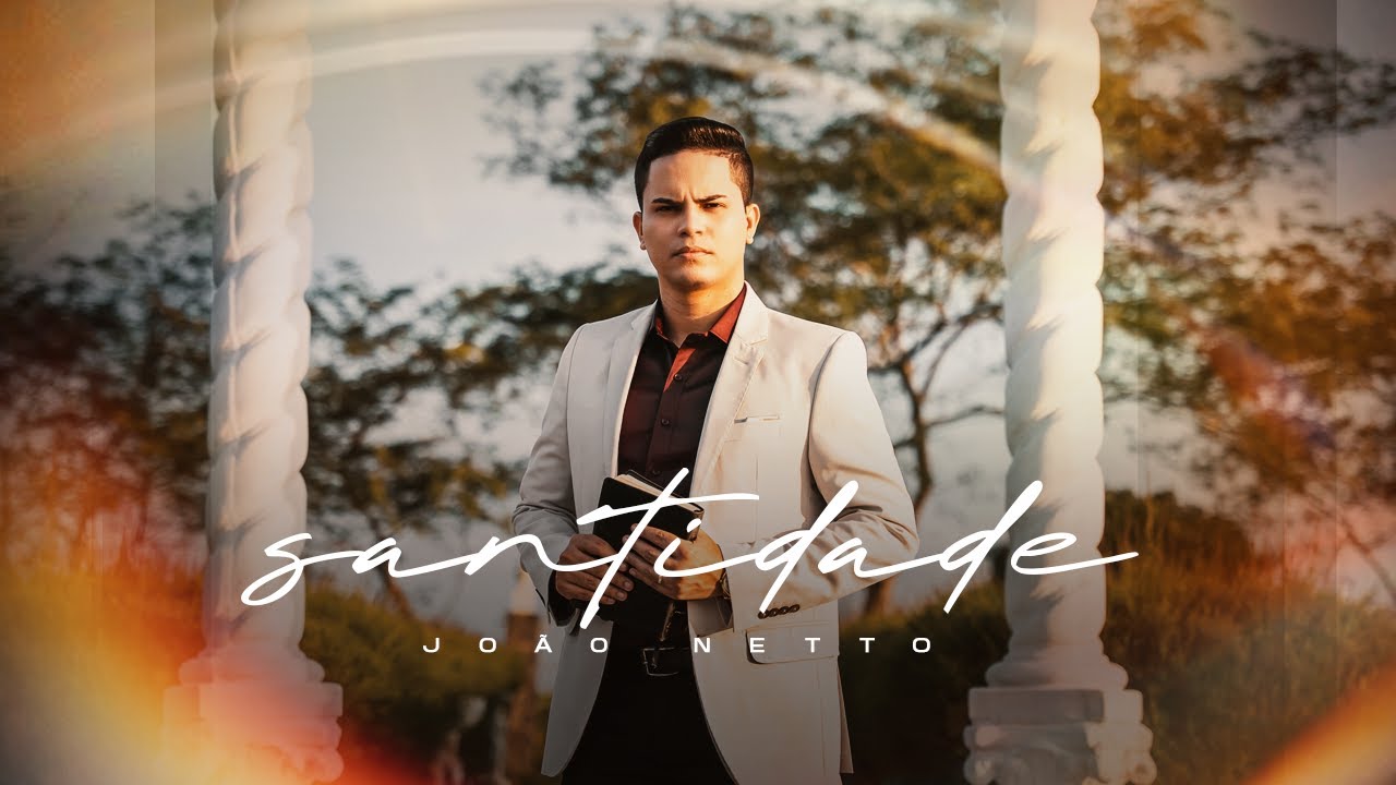 SANTIDADE - Jo&atilde;o Netto (Clipe Oficial)
