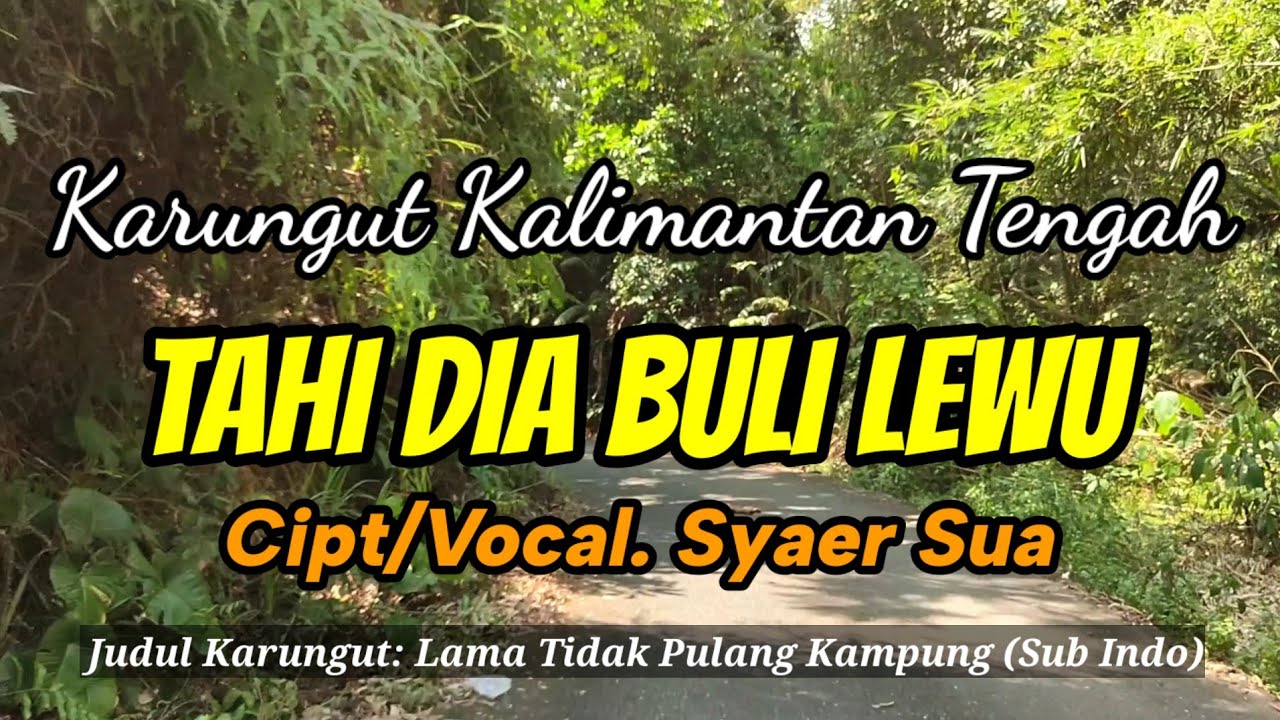 KARUNGUT KALIMANTAN TENGAH - TAHI DIA BULI LEWU, CIPT _ Vocal. Syaer Sua (Sub. Indo)