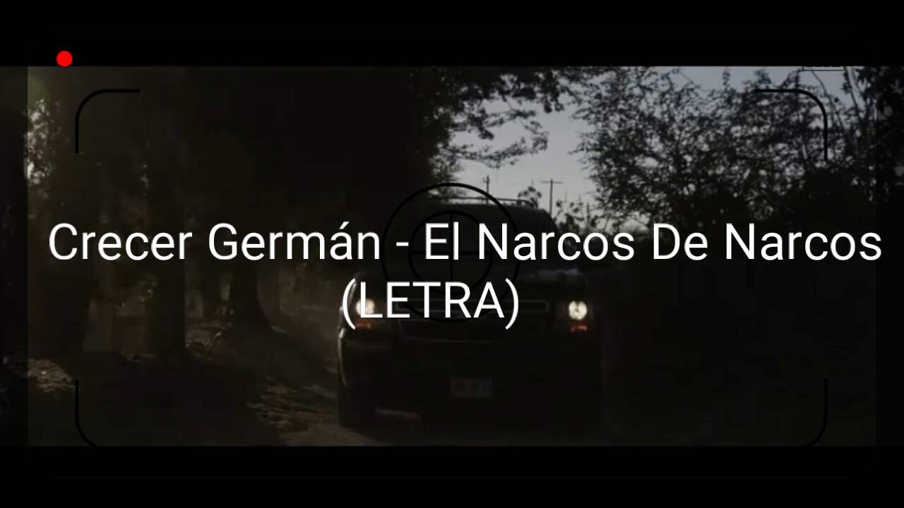 Crecer Germ&aacute;n - El Narco de Narcos ( LETRA )