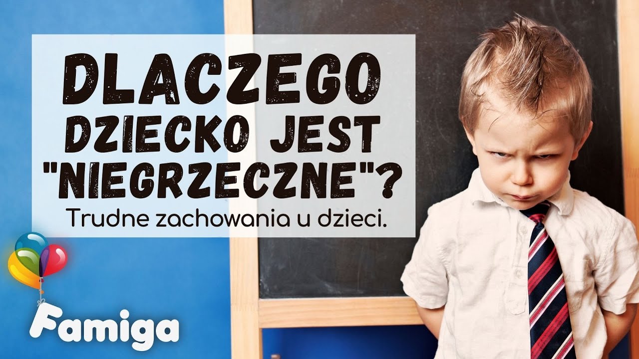 Dlaczego dziecko jest „niegrzeczne”? Trudne zachowania u dzieci.