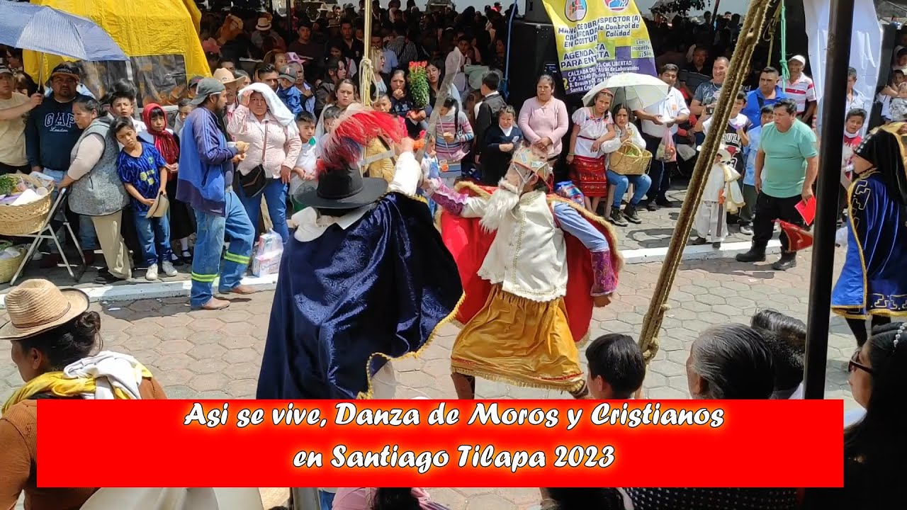 🔴⚜SANTIAGO APOSTOL🙏 [Celebración] Danza de Moros 2023 En Santiago Tilapa Así se vive