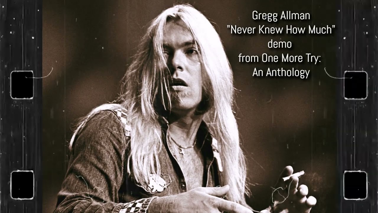 Gregg Allman-Never Knew How Much (demo from One More Try: An Anthology)