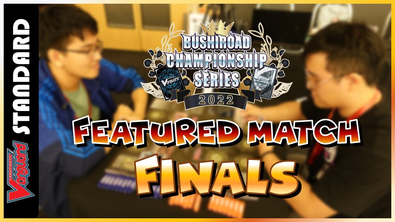 Bushiroad Championship Series 2022 (Singapore) | VG Standard Finals Featured Match