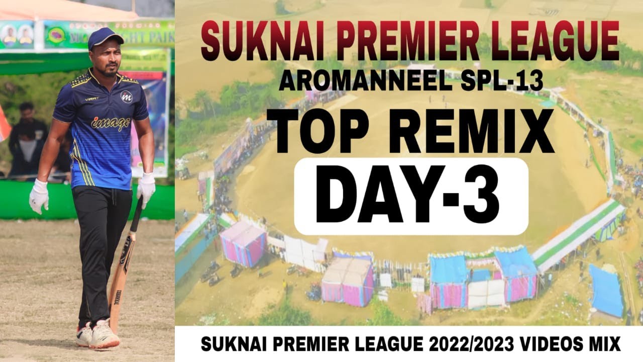 SUKNAI PREMIER LEAGUE DAY-3 MIX (AROMANEEL SPL-13 (2022/2023)