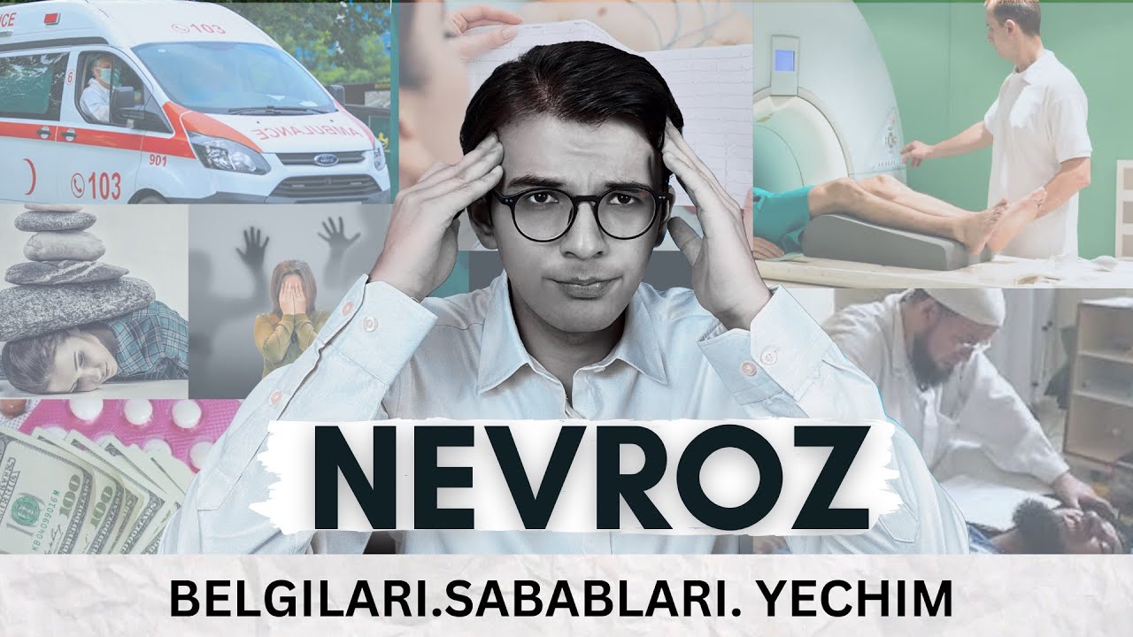 Nevroz -Belgisi va davosi! Dorilardan foyda yo'qmi? Qo'rquv havotirda yashashdan charchaganlar uchun