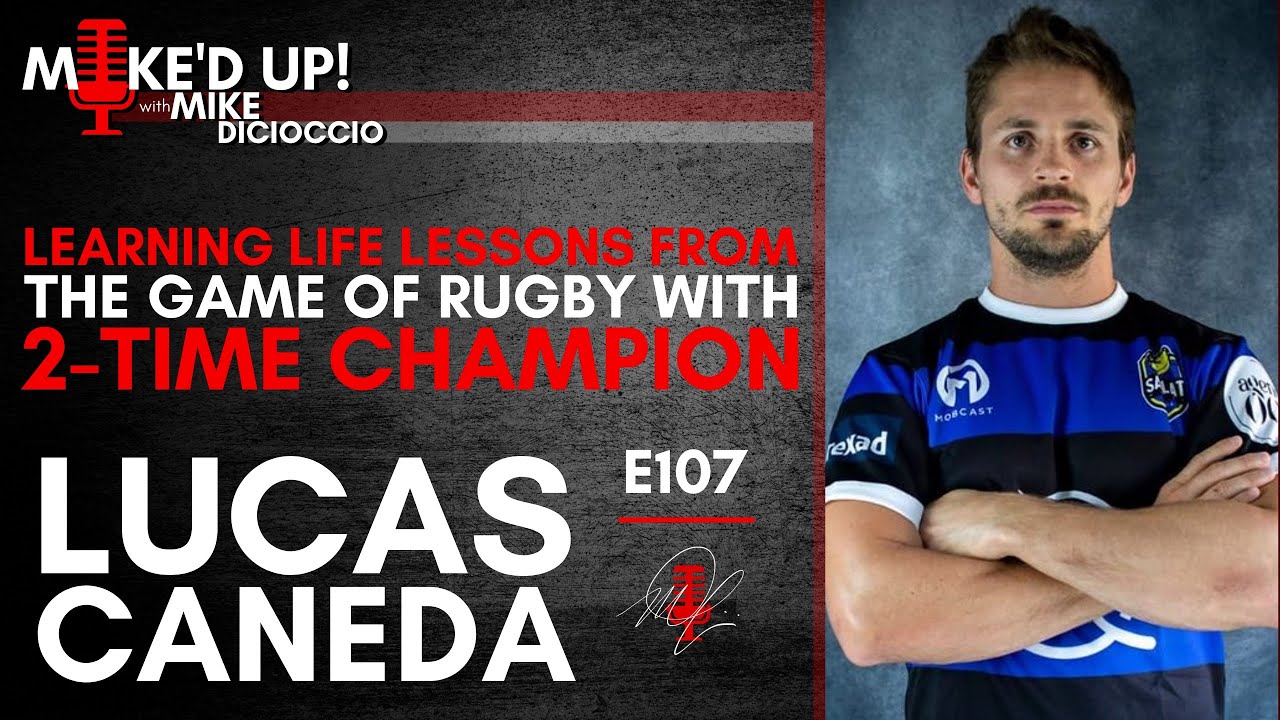 #MikedUp E107: Learning Life Lessons From the Game of Rugby With 2-Time Champion Lucas Caneda