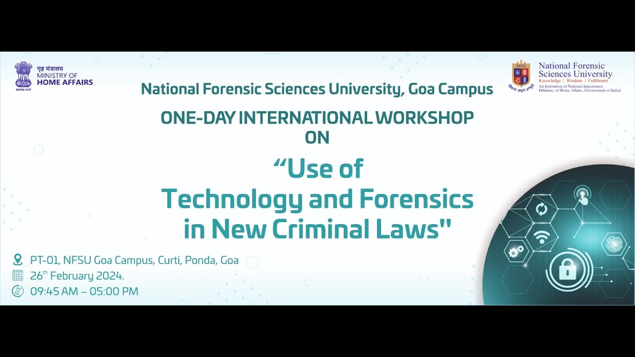 Use of Technology and Forensics in New Criminal Laws | NFSU Goa Campus