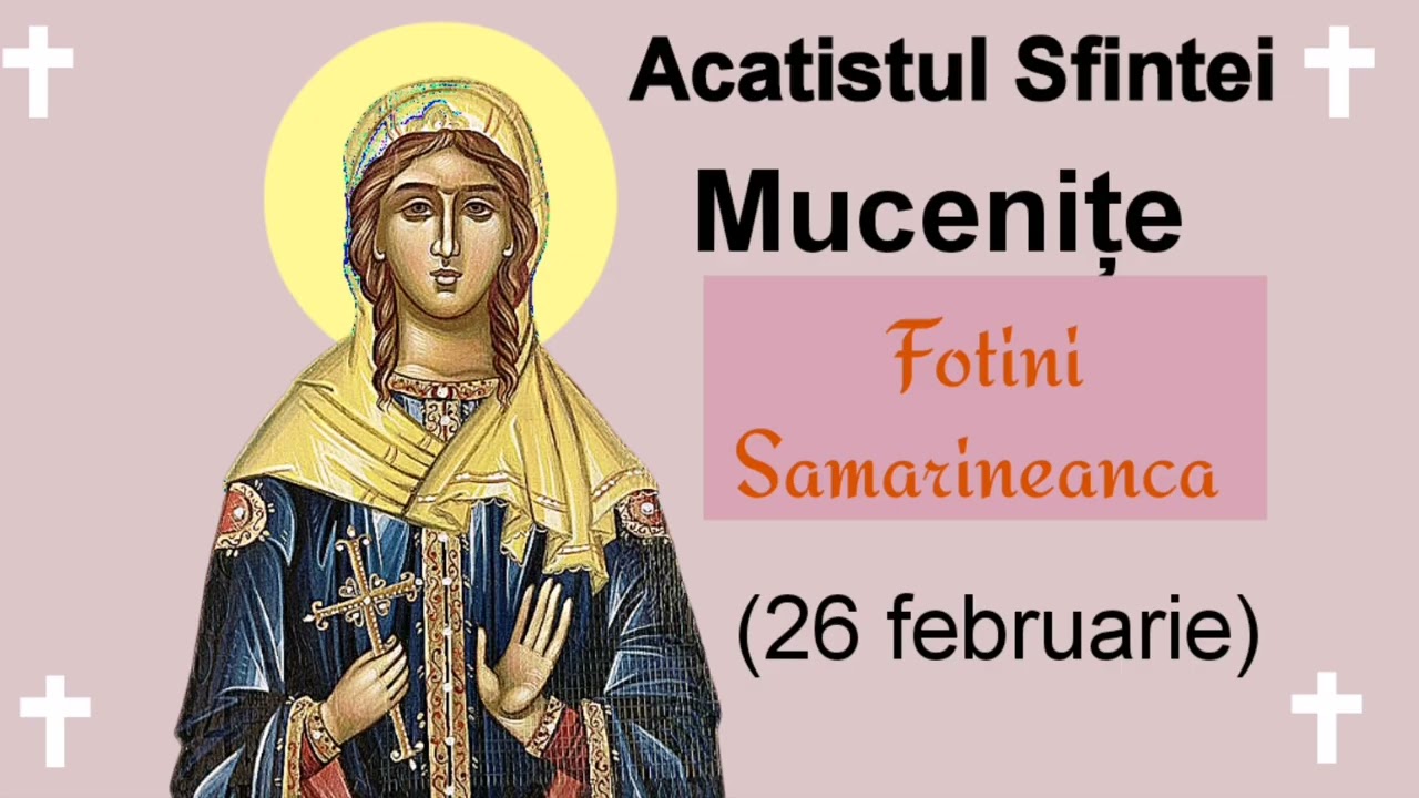 Acatistul Sfintei Mucenițe Fotini Samarineanca (26 februarie) 