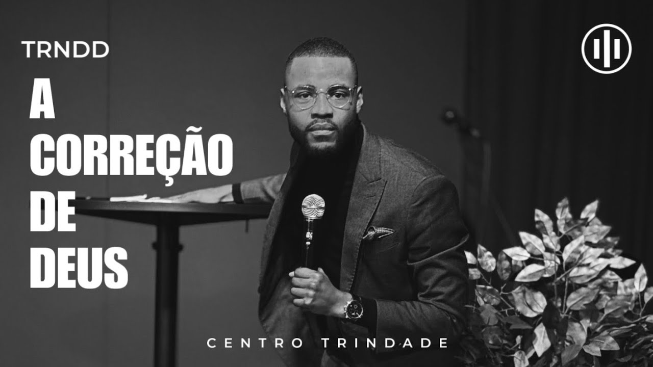 A CORREÇÃO DE DEUS//CENTRO TRINDADE