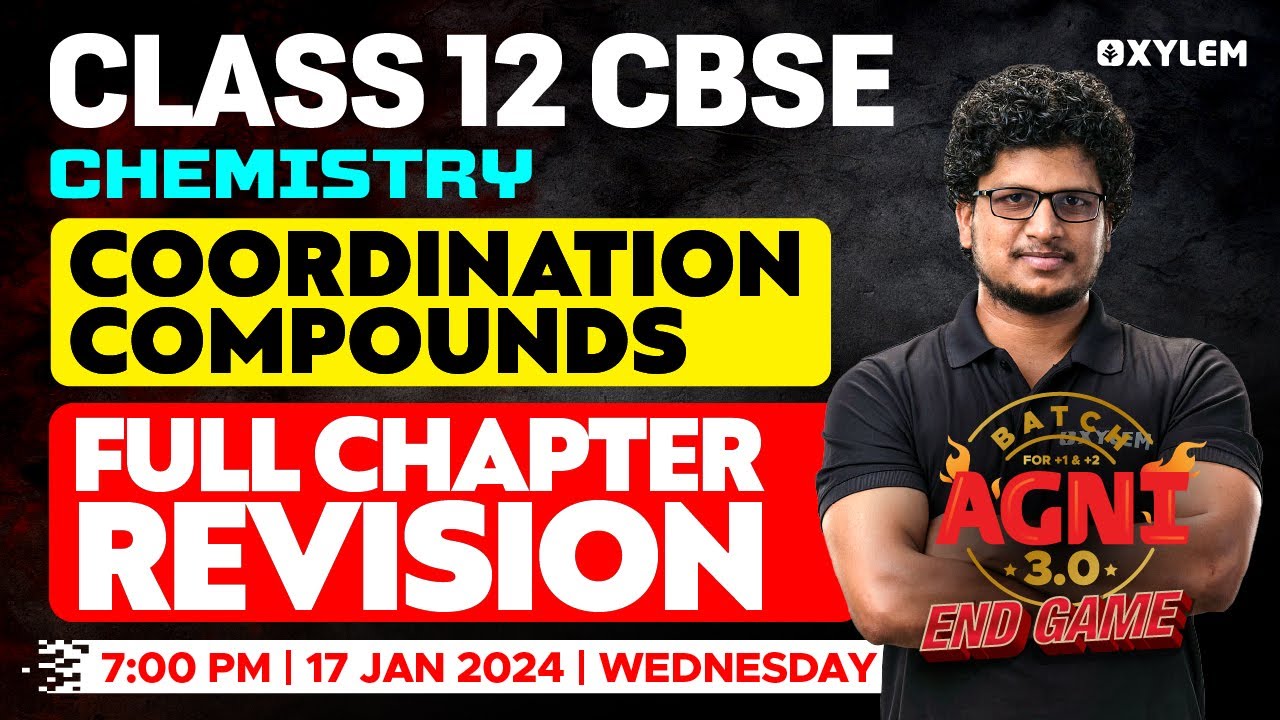 Class 12 CBSE - Chemistry - Coordination Compounds - Full Chapter Revision | Xylem CBSE 11 & 12