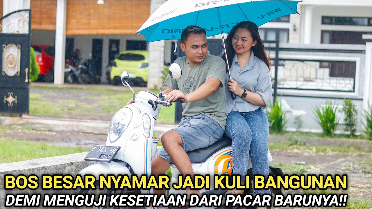 BOS BESAR TERKAYA NYAMAR JADI KULI BANGUNAN UNTUK MENGUJI PACAR BARUNYA! TAK DISANGKA INI YG TERJADI