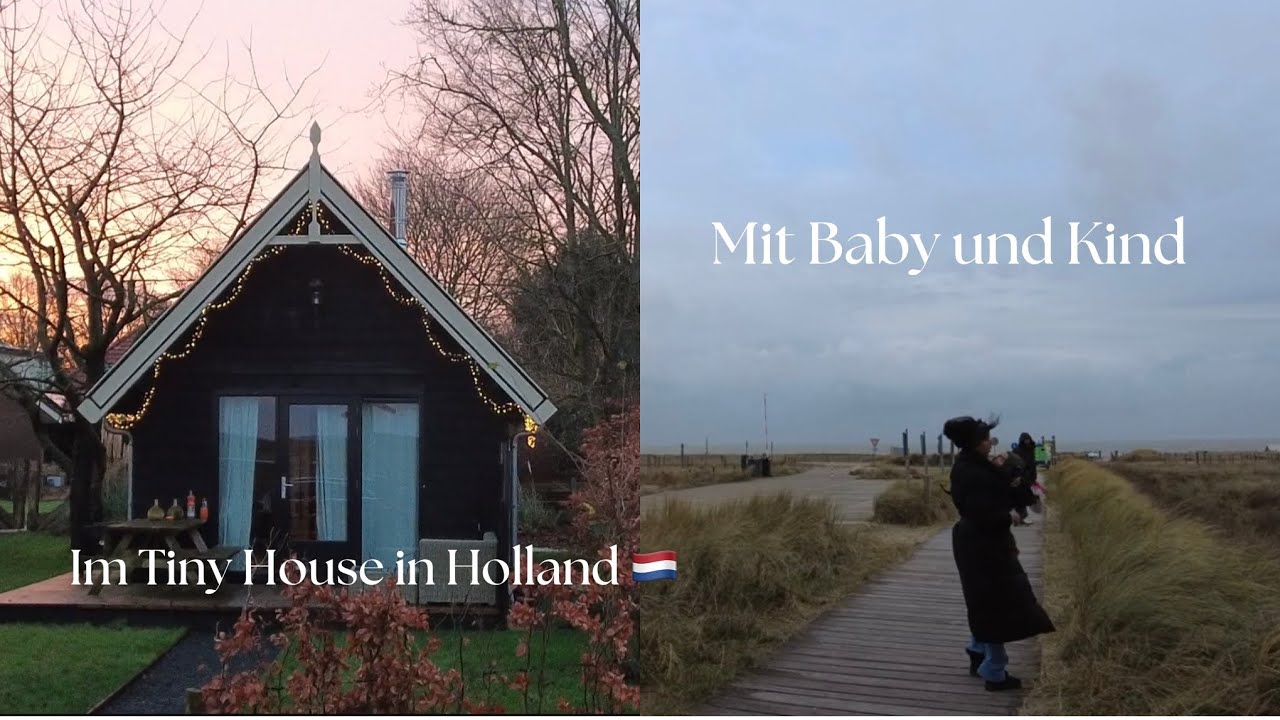 Mit Baby und Kind im Tiny House in Holland 🇳🇱 🏠- Family Vlog