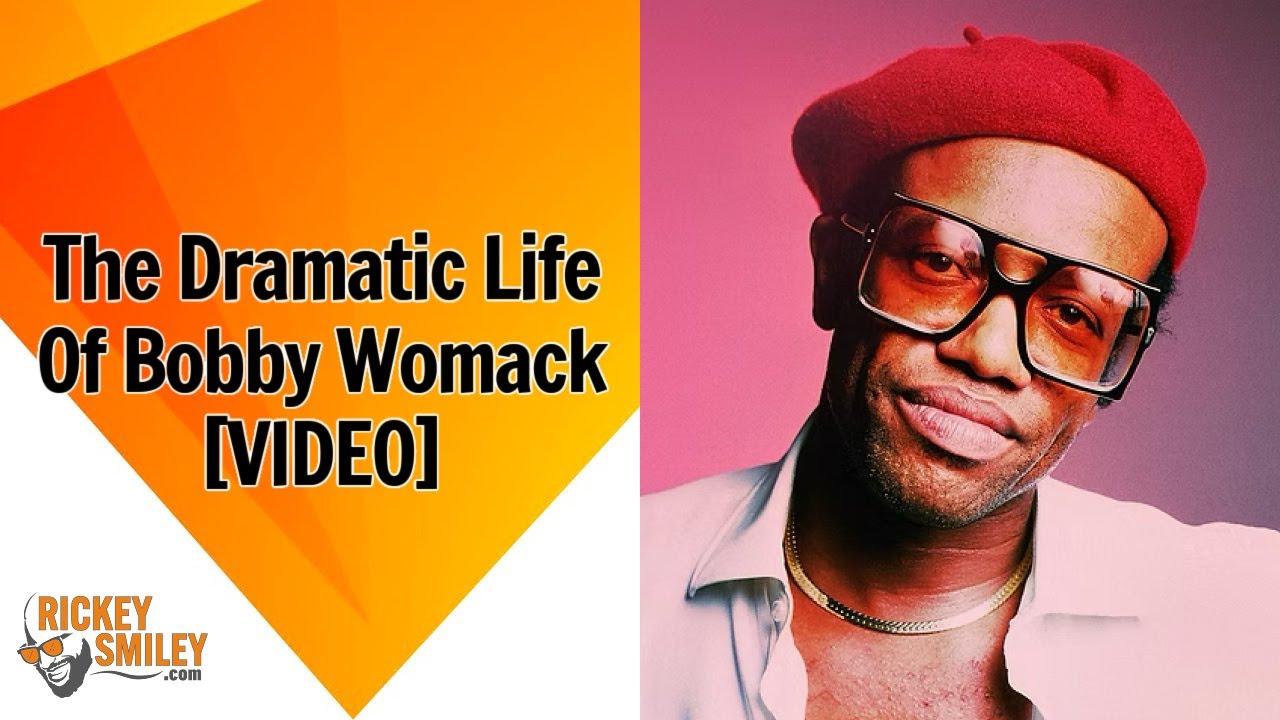 The Dramatic Life Of Bobby Womack