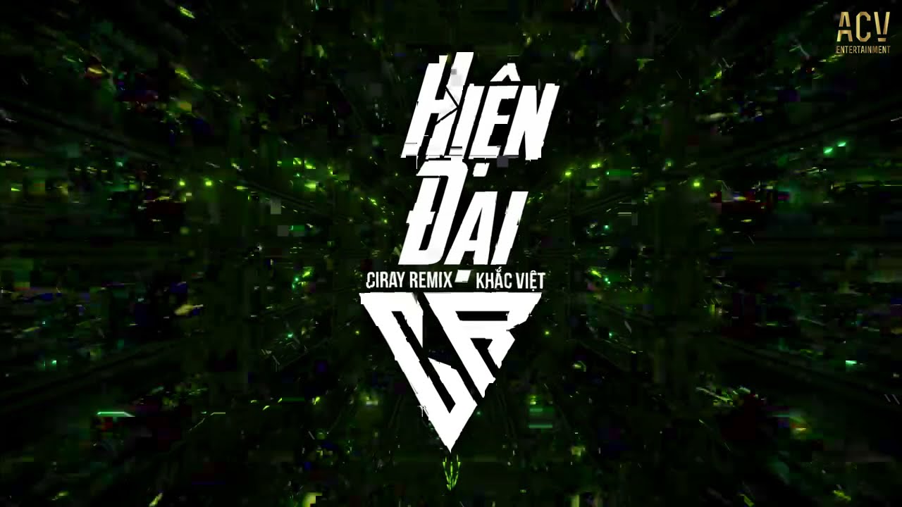 Hiện Đại (Ciray Remix) - Khắc Việt | Nhạc Trẻ Remix Bass Cực Mạnh