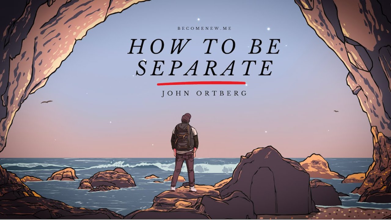 Discovering Your True Identity: Embracing Separateness Like Jesus Did | John Ortberg