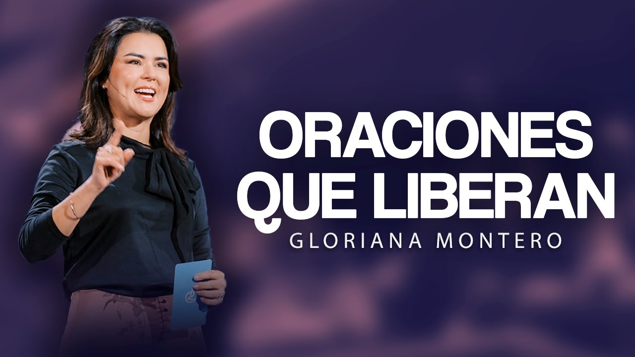 ORACIONES QUE LIBERAN -  Gloriana Montero | Prédicas Cristianas 2025