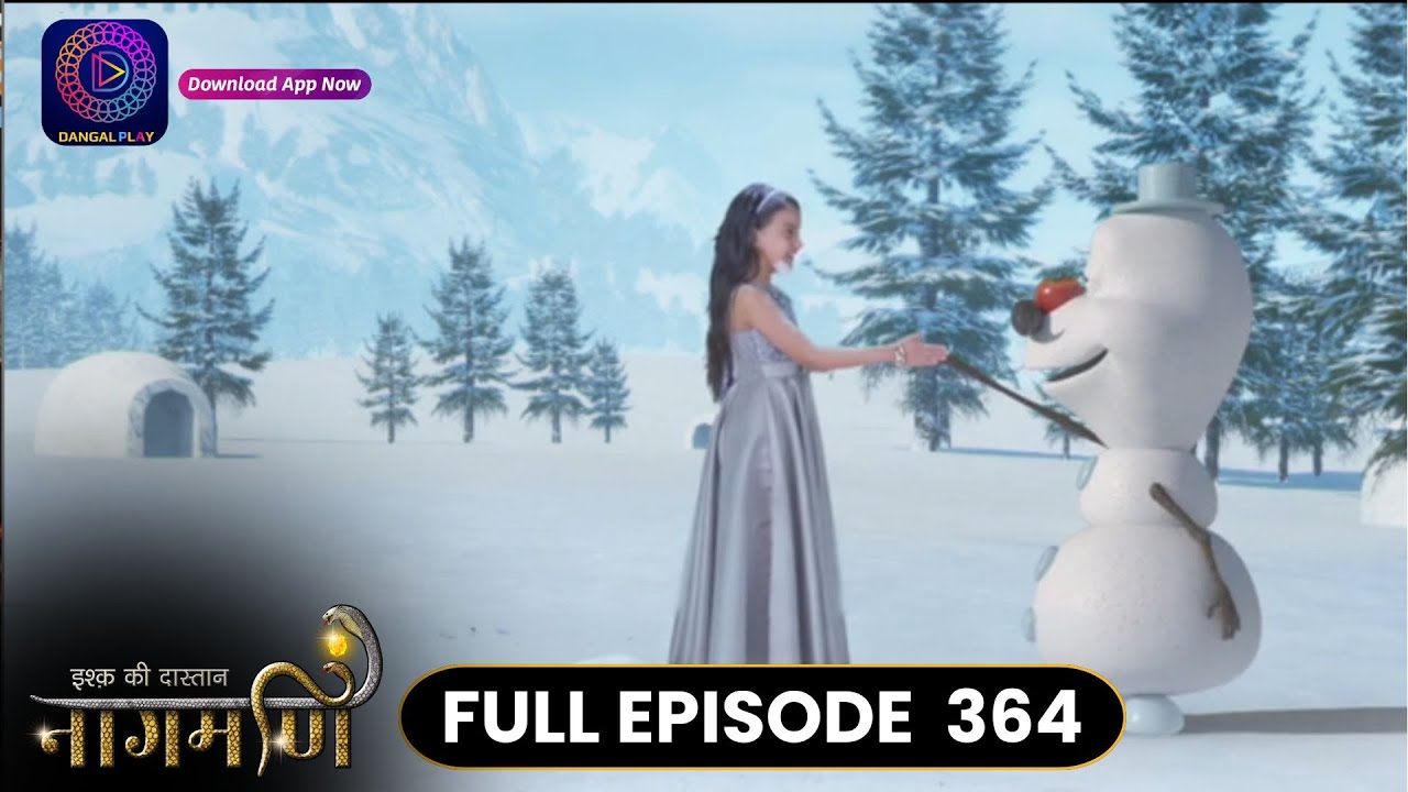 Ishq Ki Dastaan Naagmani | Full Episode 364 | Dangal TV
