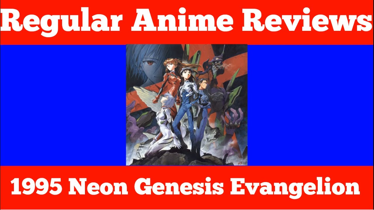 Regular Anime Reviews: 1995 Neon Genesis Evangelion